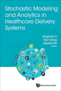 Front cover_Stochastic Modeling And Analytics In Healthcare Delivery Systems