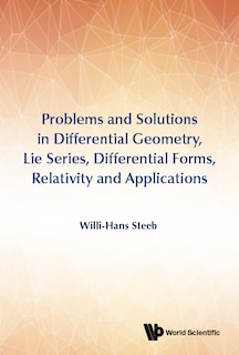 Couverture_Problems And Solutions In Differential Geometry, Lie Series, Differential Forms, Relativity And Applications