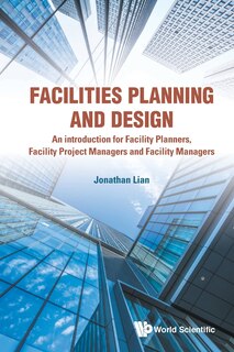 Couverture_Facilities Planning and Design - An Introduction for Facility Planners, Facility Project Managers and Facility Managers