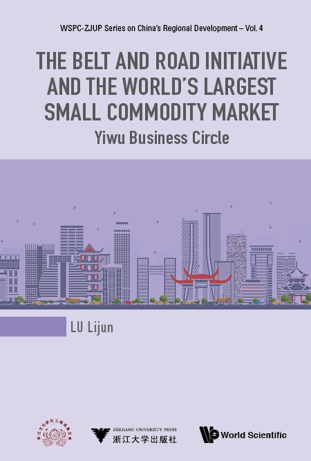 Front cover_Belt And Road Initiative And The World's Largest Small Commodity Market, The