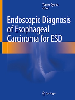 Front cover_Endoscopic Diagnosis of Esophageal Carcinoma for ESD