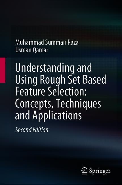 Front cover_Understanding And Using Rough Set Based Feature Selection