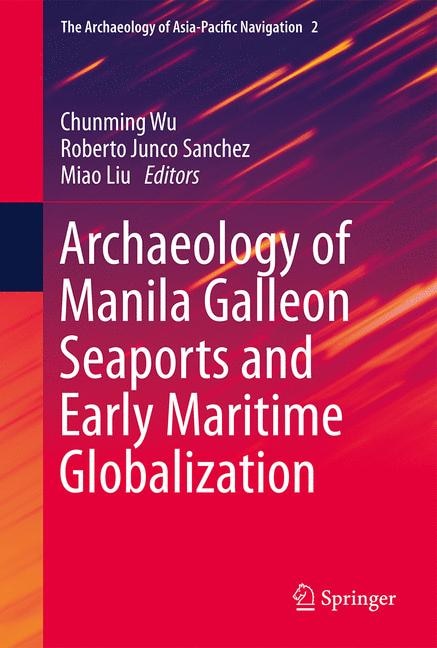 Couverture_Archaeology Of Manila Galleon Seaports And Early Maritime Globalization