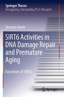 Front cover_Sirt6 Activities In Dna Damage Repair And Premature Aging