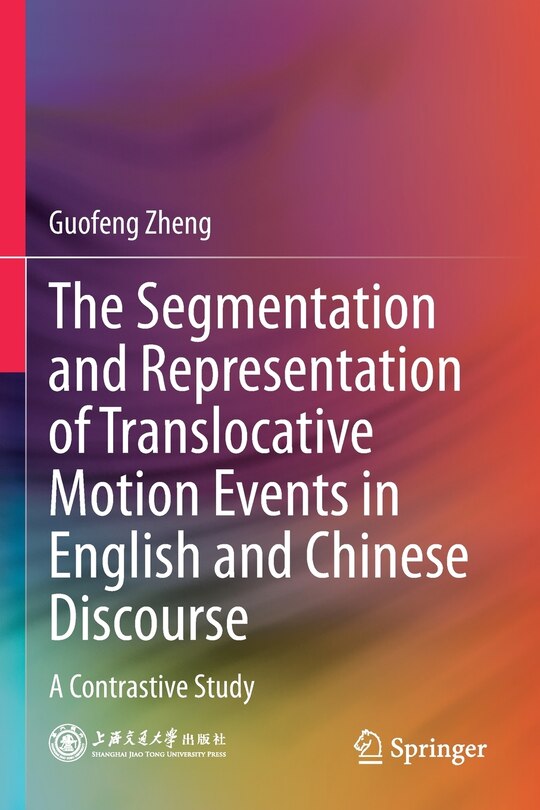 The Segmentation And Representation Of Translocative Motion Events In English And Chinese Discourse: A Contrastive Study