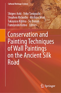 Front cover_Conservation And Painting Techniques Of Wall Paintings On The Ancient Silk Road