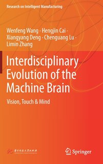 Front cover_Interdisciplinary Evolution Of The Machine Brain