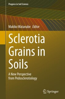 Sclerotia Grains In Soils: A New Perspective From Pedosclerotiology