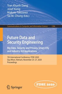 Front cover_Future Data And Security Engineering. Big Data, Security And Privacy, Smart City And Industry 4.0 Applications