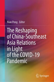 Front cover_The Reshaping Of China-southeast Asia Relations In Light Of The Covid-19 Pandemic