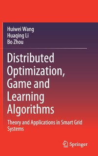 Front cover_Distributed Optimization, Game And Learning Algorithms