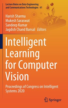 Intelligent Learning For Computer Vision: Proceedings Of Congress On Intelligent Systems 2020