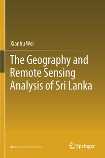 The Geography And Remote Sensing Analysis Of Sri Lanka
