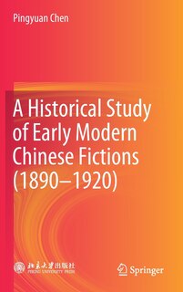 Front cover_A Historical Study Of Early Modern Chinese Fictions (1890-1920)