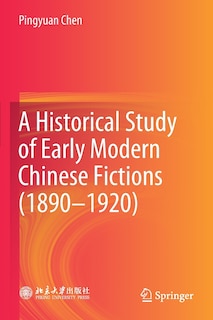 Front cover_A Historical Study Of Early Modern Chinese Fictions (1890-1920)