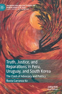 Couverture_Truth, Justice, And Reparations In Peru, Uruguay, And South Korea