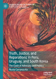 Front cover_Truth, Justice, And Reparations In Peru, Uruguay, And South Korea