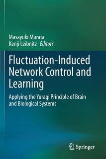 Fluctuation-Induced Network Control and Learning: Applying the Yuragi Principle of Brain and Biological Systems