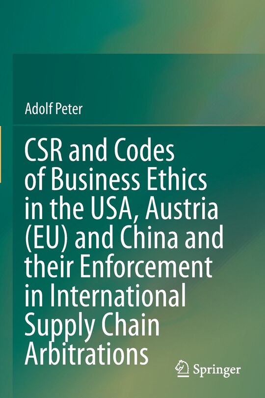 Csr And Codes Of Business Ethics In The Usa, Austria (eu) And China And Their Enforcement In International Supply Chain Arbitrations