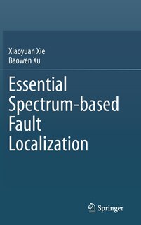 Front cover_Essential Spectrum-based Fault Localization