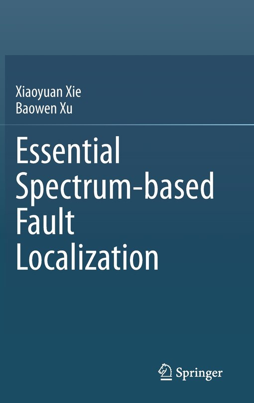 Front cover_Essential Spectrum-based Fault Localization