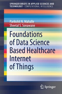 Front cover_Foundations Of Data Science Based Healthcare Internet Of Things