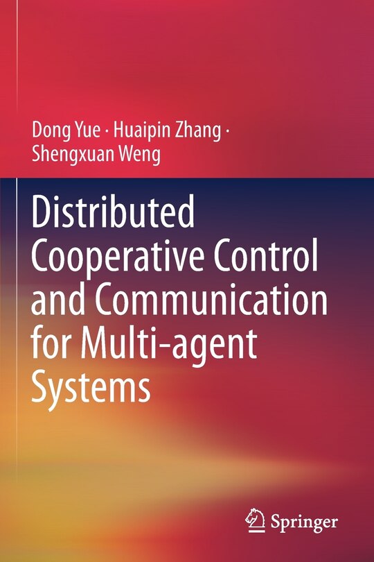 Front cover_Distributed Cooperative Control And Communication For Multi-agent Systems
