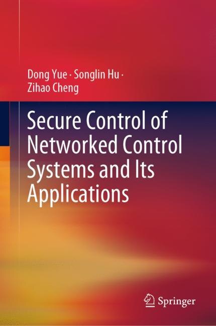 Couverture_Secure Control Of Networked Control Systems And Its Applications