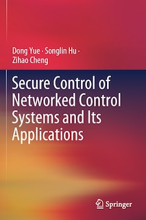 Couverture_Secure Control Of Networked Control Systems And Its Applications