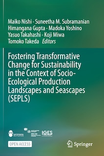 Fostering Transformative Change For Sustainability In The Context Of Socio-ecological Production Landscapes And Seascapes (sepls)