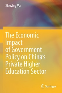 Front cover_The Economic Impact Of Government Policy On China's Private Higher Education Sector