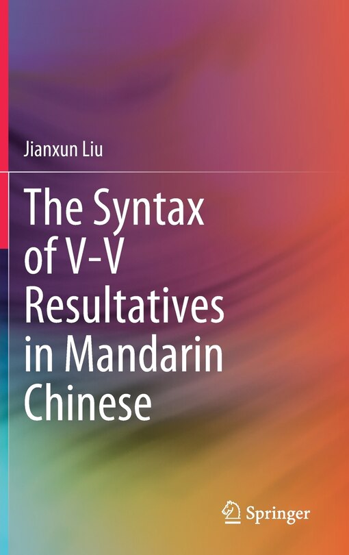 Couverture_The Syntax of V-V Resultatives in Mandarin Chinese