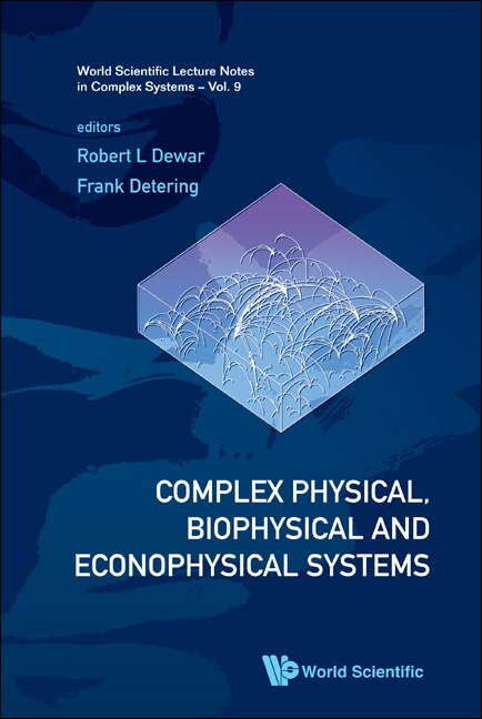 Complex Physical, Biophysical And Econophysical Systems - Proceedings Of The 22nd Canberra International Physics Summer School