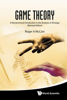 Game Theory: A Nontechnical Introduction to the Analysis of Strategy (Revised Edition)