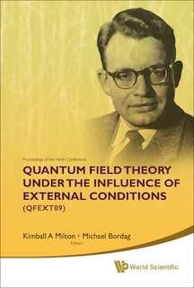 Quantum Field Theory Under the Influence of External Conditions (Qfext09): Devoted To The Centenary Of H B G Casimir - Proceedings Of The Ninth Conference