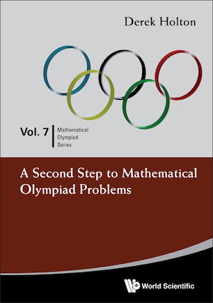 Second Step To Mathematical Olympiad Problems, A