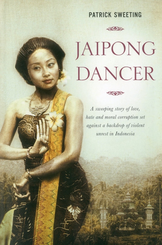 Jaipong Dancer: A sweeping story of love, hate and moral corruption set against a backdrop of political unrest in Indonesia