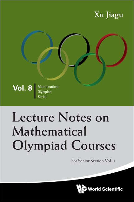 Lecture Notes On Mathematical Olympiad Courses: For Senior Section - Volume 1