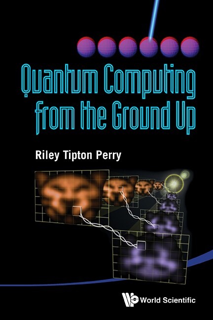 Front cover_Quantum Computing From The Ground Up