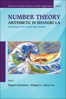 Couverture_Number Theory: Arithmetic in Shangri-La - Proceedings of the 6th China-Japan Seminar
