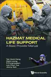 Hazmat Medical Life Support: A Basic Provider Manual de Hock Heng Tan