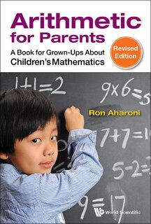 Arithmetic For Parents: A Book For Grown-ups About Children's Mathematics (revised Edition image number 0