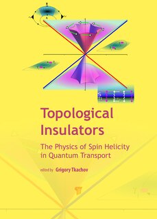 Topological Insulators: The Physics Of Spin Helicity In Quantum Transport