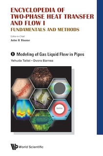 Front cover_Encyclopedia of Two-Phase Heat Transfer and Flow I: Fundamentals and Methods - Volume 1: Modeling of Gas Liquid Flow in Pipes