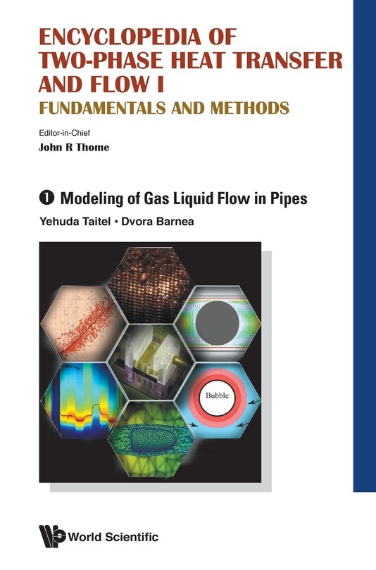 Front cover_Encyclopedia of Two-Phase Heat Transfer and Flow I: Fundamentals and Methods - Volume 1: Modeling of Gas Liquid Flow in Pipes