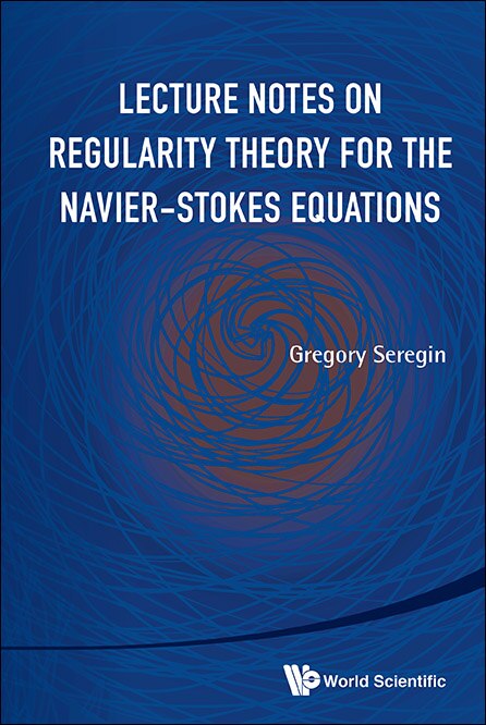 Front cover_Lecture Notes On Regularity Theory For The Navier-stokes Equations