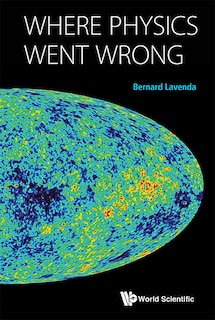 Front cover_Where Physics Went Wrong