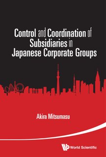 Front cover_Control And Coordination Of Subsidiaries In Japanese Corporate Groups