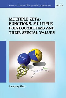 Front cover_Multiple Zeta Functions, Multiple Polylogarithms And Their Special Values