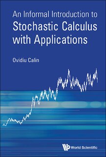 Front cover_Informal Introduction To Stochastic Calculus With Applications, An